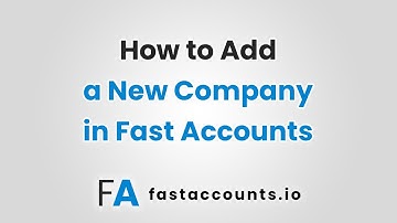 How to Add a New Company in Fast Accounts