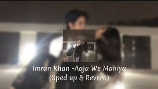 Imran Khan - Aaja We Mahiya (Sped Up & Reverb)