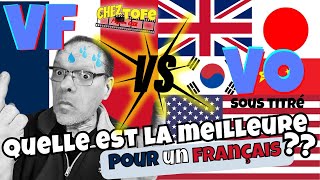 VF contre VO sous titré quelle est la meilleur version pour un français ? ,mon avis sur la question