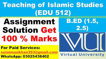 The Teaching of Islamic Studies EDU 512 Assignment Spring 2021 Solution | B.ed 1.5 B.2.5 VU