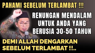 Renungan Mendalam Untuk Anda Yang Berusia 30-50 Tahun | Ust Adi Hidayat 