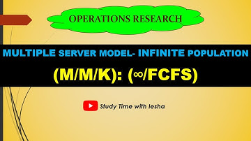 Lec QT6. Queuing Models| Multiple Server-Infinite Population| (M/M/K):(/FCFS)| Queuing Theory in OR