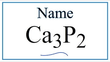 How to Write the Name for Ca3P2