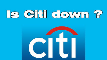 Is Citi website down? Why is Citi app not working?