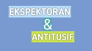 EKSPEKTORAN DAN ANTITUSIF || obat Batuk