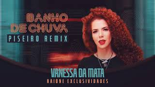 Vanessa da Mata - Banho de Chuva "Ai ai ai" (Piseiro Remix) @Raioneexclusividades