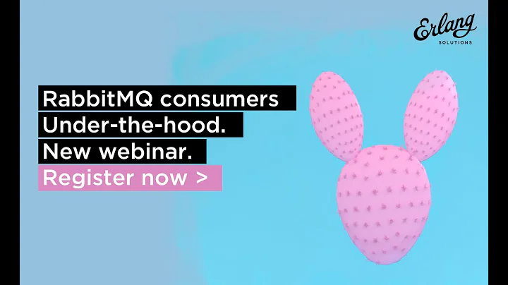 RabbitMQ Consumers Under the Hood | Erlang Solutions Webinar