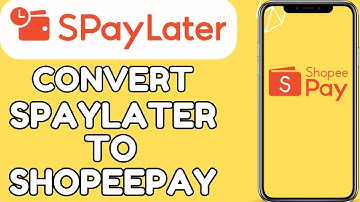 How To Convert Spaylater To Shopeepay - ( FULL GUIDE)