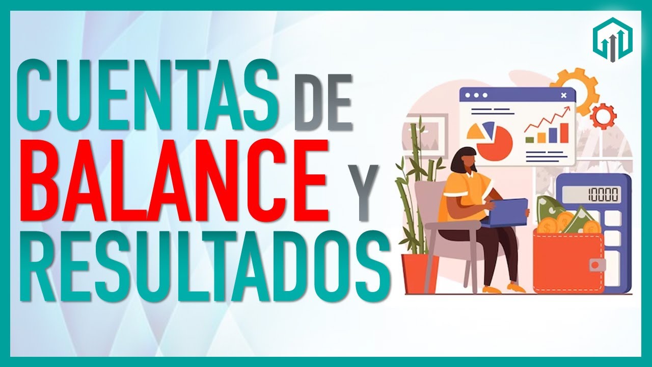 Cuentas de Balance y Cuentas de Resultados | Contabilidad Básica