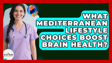 What Mediterranean Lifestyle Choices Boost Brain Health? - Brain Health Support Network