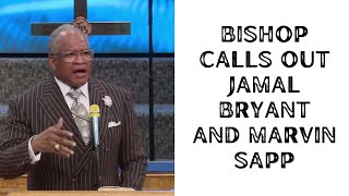 Bishop Calls Out Jamal Bryant And Marvin Sapp