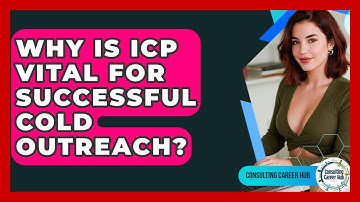 Why Is ICP Vital For Successful Cold Outreach? - Consulting Career Hub