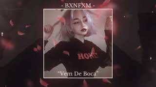 BXNFXM - VEM DE BOCA | Anti Club
