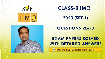 Class-8 IMO: Year 2020 (Set-1): Questions 26 to 50: Solved Exam paper with detailed explanation.
