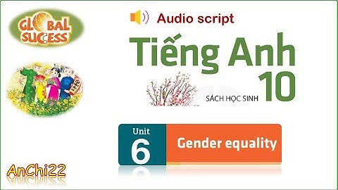 Unit 6 Gender equality  - Tiếng anh 10 Global success