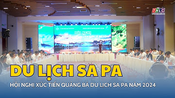 Hội nghị xúc tiến quảng bá du lịch Sa Pa năm 2024 | THLC