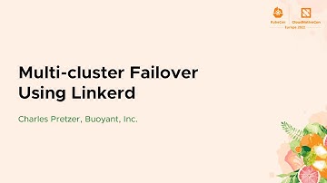 Multi-cluster Failover Using Linkerd - Charles Pretzer, Buoyant, Inc.