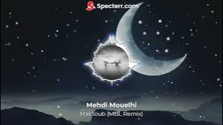 Mehdi Mouelhi - Maktoub (MBL Remix)