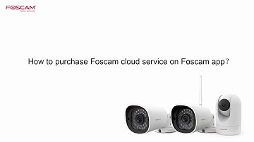 How to purchase Foscam cloud service on Foscam app