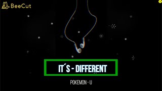 IT´S  DIFFERENT   POKEMON - U  (FEAT BRODERICK JONES)