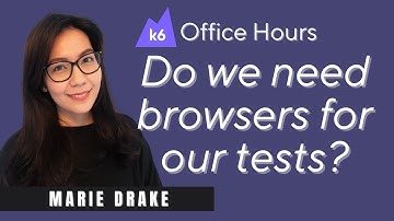 What is browser testing? with Marie Drake (k6 Office Hours #60)
