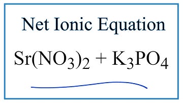 How to Write the Net Ionic Equation for Sr(NO3)2 + K3PO4 = Sr3(PO4)2 + KNO3
