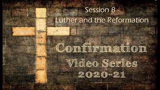 Confirmation Session 8 -Luther and the Reformation