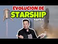 🔝🚀Starship EVOLUCIÓN | El proyecto de Elon Musk con su nave interplanetaria. [SpaceX español 🇪🇸]
