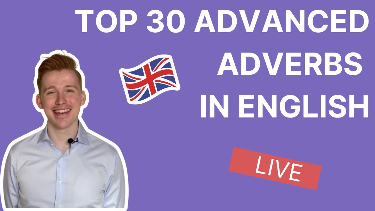 LIVE - Top 30 Advanced Adverbs in English - YouTube