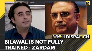 Pakistan: Bilawal not fully trained, says Asif Ali Zardari | WION Dispatch