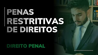 DIREITO PENAL - PENAS RESTRITIVAS DE DIREITOS (ART. 43 E SEGUINTES DO CP)