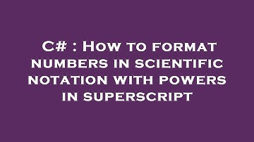 C# : How to format numbers in scientific notation with powers in superscript