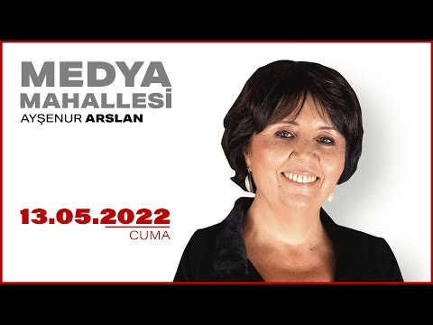 #CANLI | Ayşenur Arslan ile  Medya Mahallesi | 13 Mayıs 2022 | #HalkTV