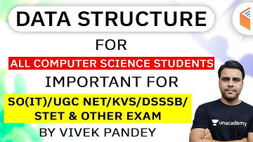 SO (IT), UGC NET, KVS, DSSSB, STET & Other Exams | CS by Vivek Pandey | Data Structure