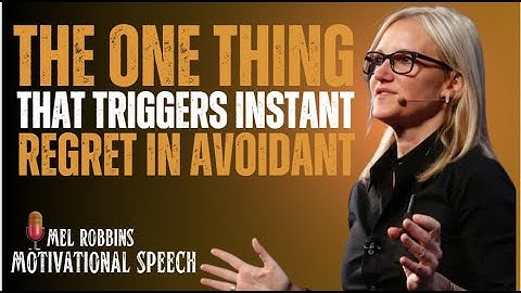 THE ONE THING THAT TRIGGERS INSTANT REGRET IN AVOIDANT | Mel Robbins Best Motivational Speech