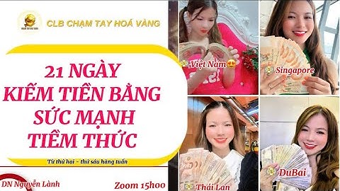 NGÀY 21: TỔNG KẾT CT 21 NGÀY KIẾM TIỀN BẰNG SỨC MẠNH TIỀM THỨC