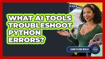 What AI Tools Troubleshoot Python Errors?