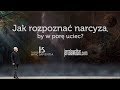 Jak rozpoznać narcyza, by w porę uciec? #113