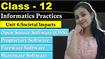 Open Source (OSS), Proprietary, Freeware, Shareware | Unit 4: Societal Impacts | CBSE Class 12 - IP