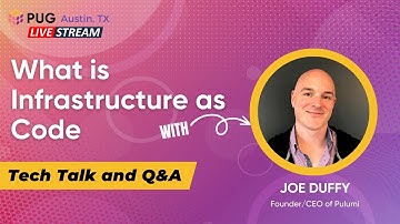 What is Infrastructure as Code?  with Joe Duffy, Founder/CEO of Pulumi | Austin PUG