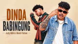 DINDA BABINGUNG - Justy Aldrin x Hendri Tallane 