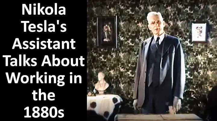 Nikola Tesla's Assistant Talks About Work in the 1...