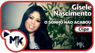 Gisele Nascimento - O Sonho Não Acabou (Clipe Oficial MK Music)