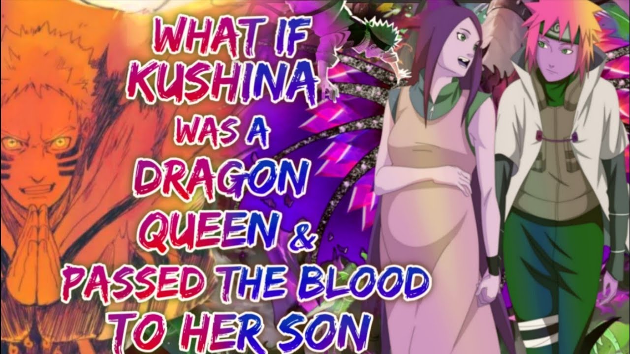 What if Kushina Uzumaki was a Dragon & Passed that blood onto her son?