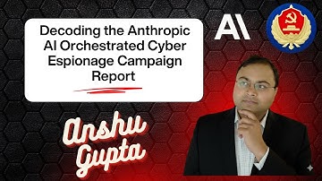Decoding the Anthropic AI Orchestrated Cyber Espionage Campaign Report