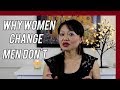 Why Women "Change" and Men Don't - The Answer!