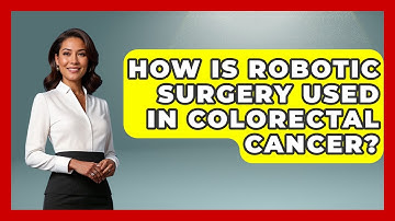 How Is Robotic Surgery Used In Colorectal Cancer? - The Operating Table