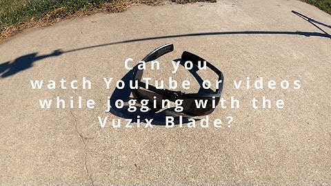 Can You Jog While Watching YouTube with The Vuzix Blade?