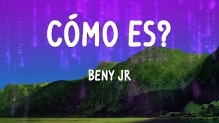 Beny Jr - Cómo Es? (Letras)