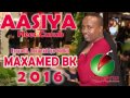 MAXAMED Siciid BK HEES CUSUB Aasiya 2016 OFFICIAL MUSIC SONG MAXAMED Siciid BK HEES CUSUB Aasiya 2016 OFFICIAL MUSIC SONG